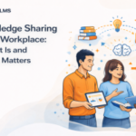 Knowledge Sharing in the Workplace: What It Is and Why It Matters